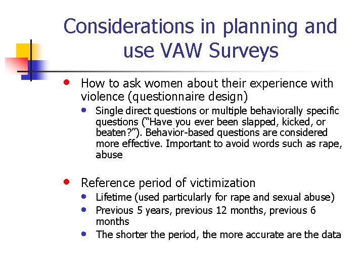 Considerations in planning and use VAW Surveys • How to ask women about their