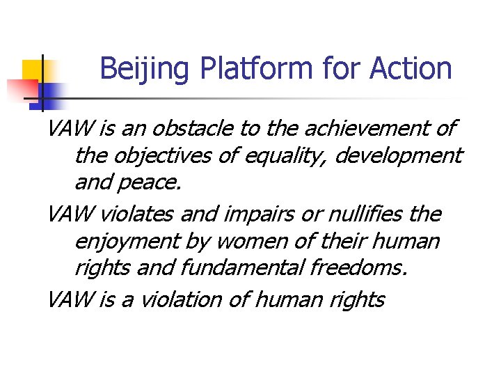 Beijing Platform for Action VAW is an obstacle to the achievement of the objectives