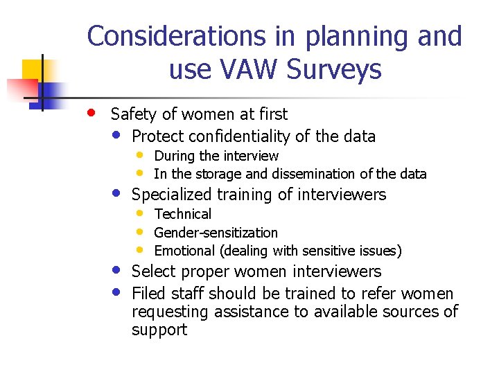 Considerations in planning and use VAW Surveys • Safety of women at first •