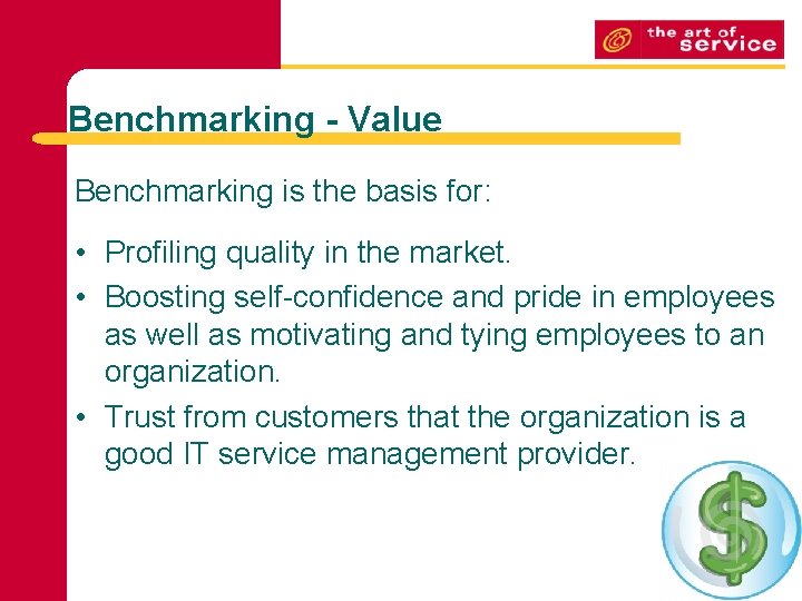Benchmarking - Value Benchmarking is the basis for: • Profiling quality in the market.