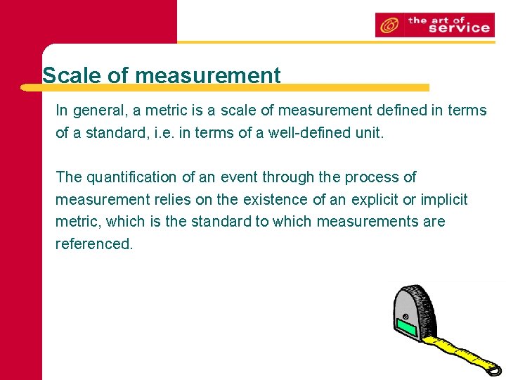 Scale of measurement In general, a metric is a scale of measurement defined in