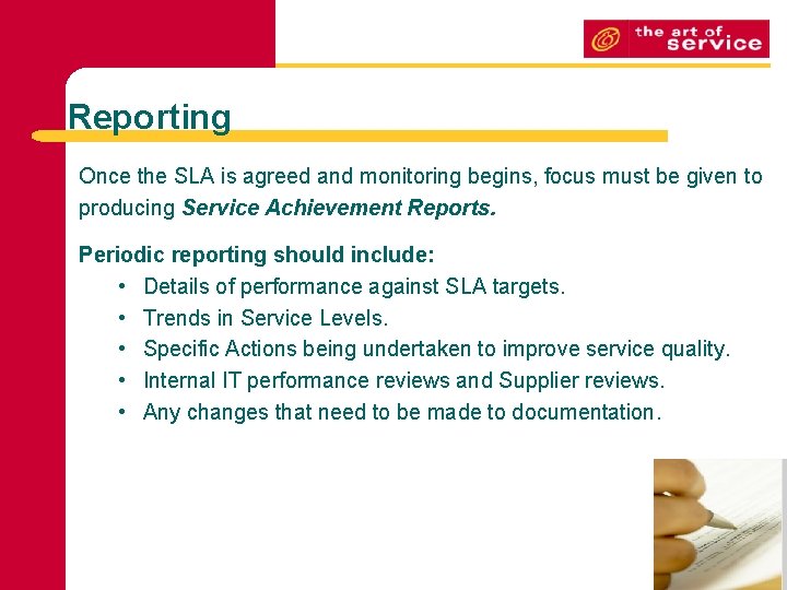 Reporting Once the SLA is agreed and monitoring begins, focus must be given to