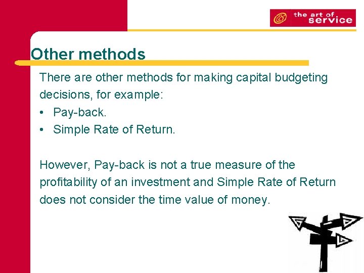 Other methods There are other methods for making capital budgeting decisions, for example: •