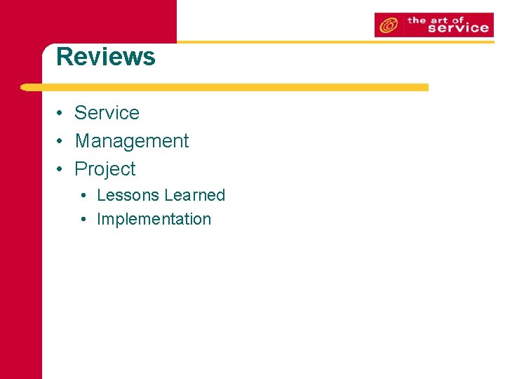 Reviews • Service • Management • Project • Lessons Learned • Implementation 