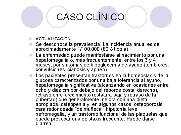 CASO CLÍNICO l ACTUALIZACIÓN l Se desconoce la prevalencia. La incidencia anual es de