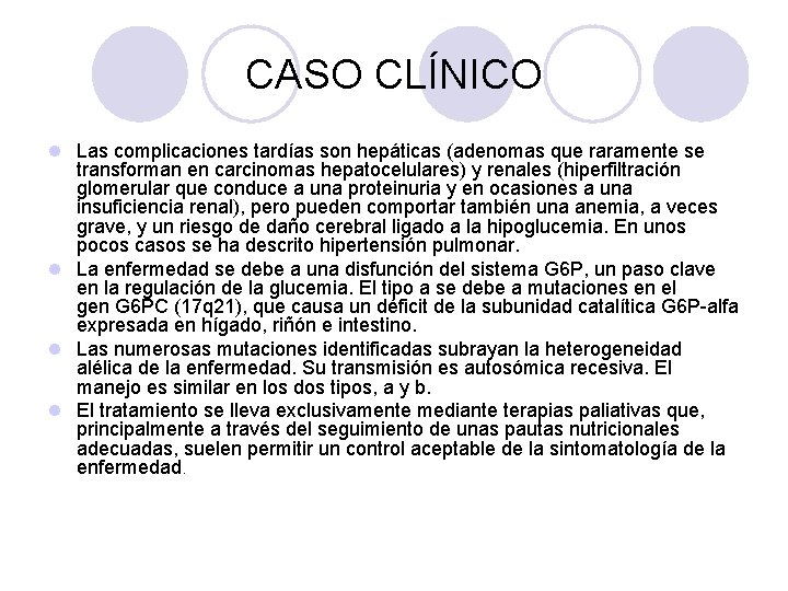 CASO CLÍNICO l Las complicaciones tardías son hepáticas (adenomas que raramente se transforman en