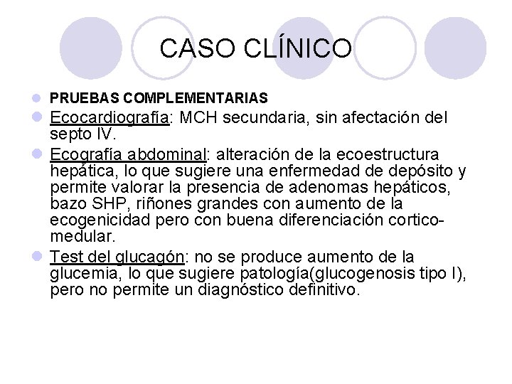 CASO CLÍNICO l PRUEBAS COMPLEMENTARIAS l Ecocardiografía: MCH secundaria, sin afectación del septo IV.