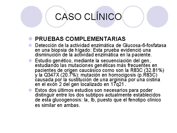 CASO CLÍNICO l PRUEBAS COMPLEMENTARIAS l Detección de la actividad enzimática de Glucosa-6 -fosfatasa