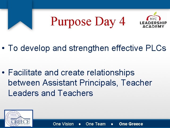 Purpose Day 4 • To develop and strengthen effective PLCs • Facilitate and create