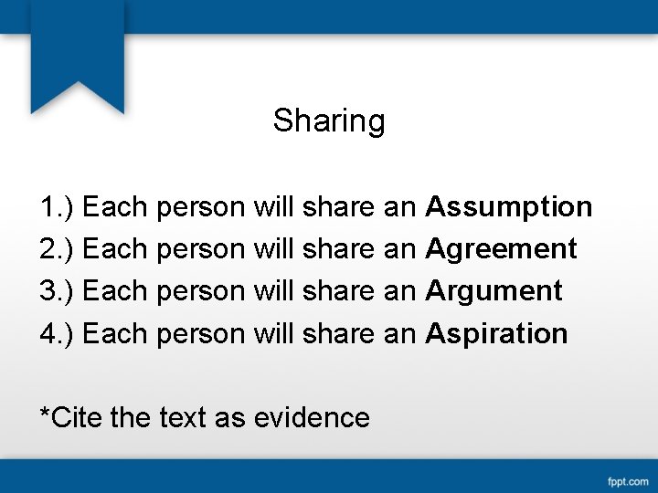 Sharing 1. ) Each person will share an Assumption 2. ) Each person will