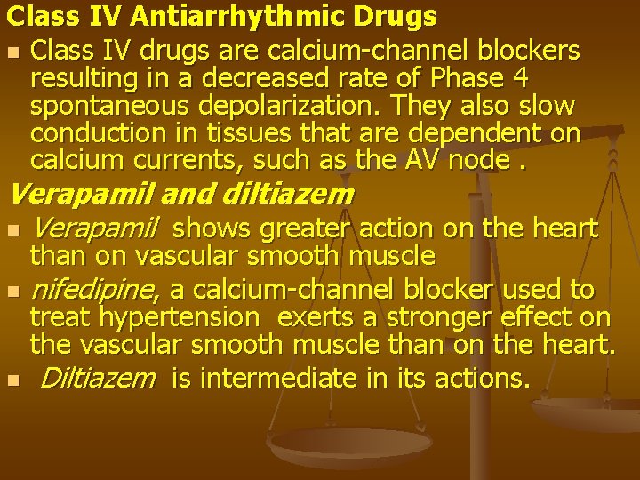 Class IV Antiarrhythmic Drugs n Class IV drugs are calcium-channel blockers resulting in a