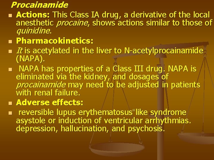 Procainamide n n n Actions: This Class IA drug, a derivative of the local