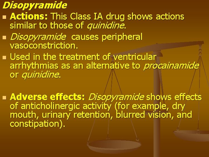Disopyramide n n Actions: This Class IA drug shows actions similar to those of