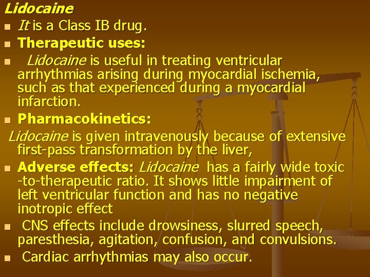 Lidocaine n It is a Class IB drug. Therapeutic uses: n Lidocaine is useful