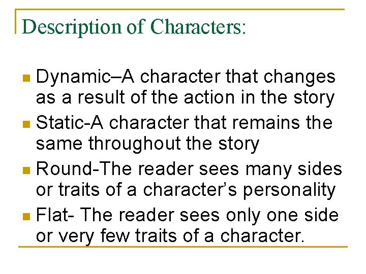 Description of Characters: Dynamic–A character that changes as a result of the action in