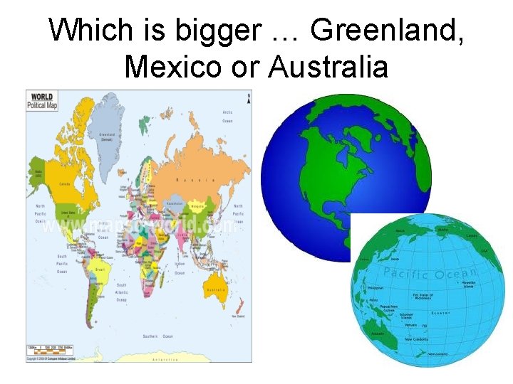 Which is bigger … Greenland, Mexico or Australia 