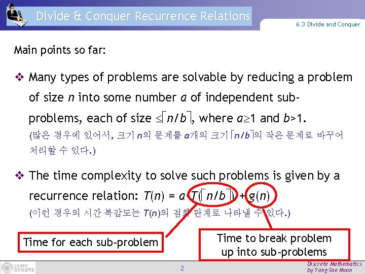 Divide & Conquer Recurrence Relations 6. 3 Divide and Conquer Main points so far: