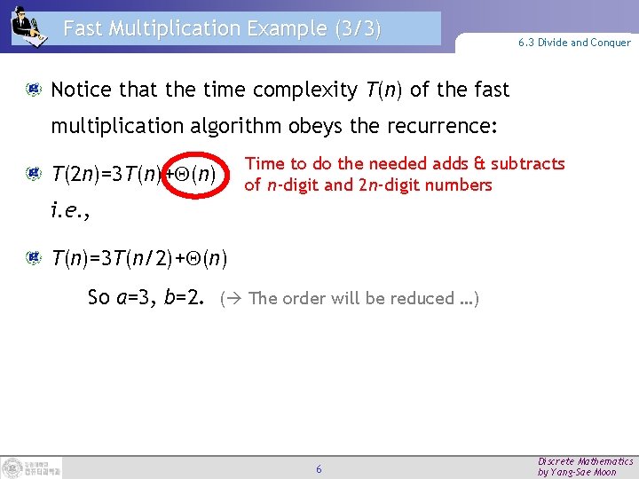 Fast Multiplication Example (3/3) 6. 3 Divide and Conquer Notice that the time complexity