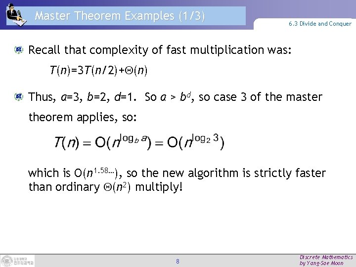 Master Theorem Examples (1/3) 6. 3 Divide and Conquer Recall that complexity of fast