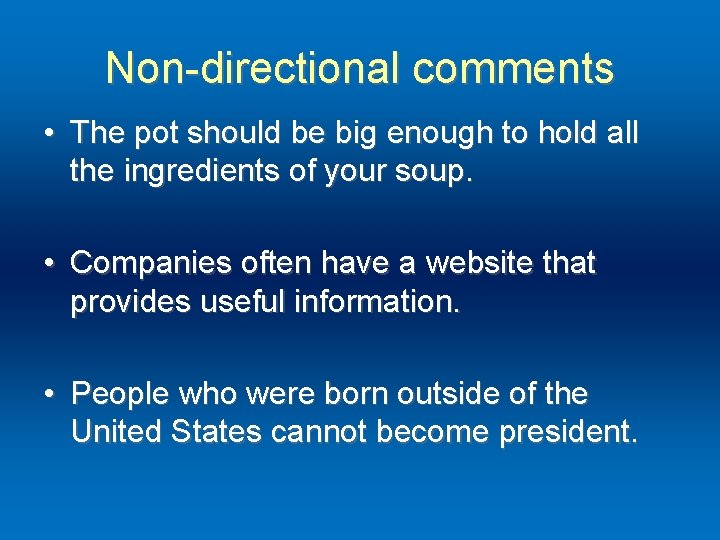 Non-directional comments • The pot should be big enough to hold all the ingredients