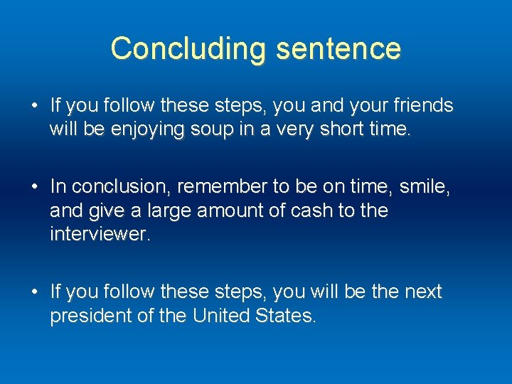 Concluding sentence • If you follow these steps, you and your friends will be