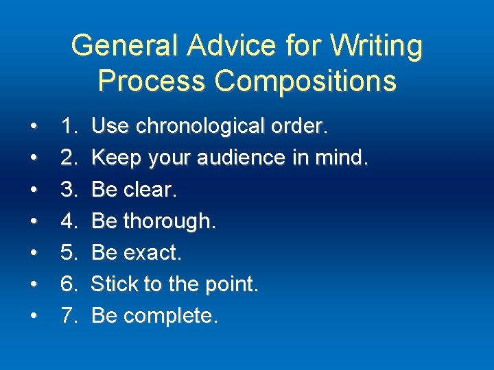 General Advice for Writing Process Compositions • • 1. 2. 3. 4. 5. 6.