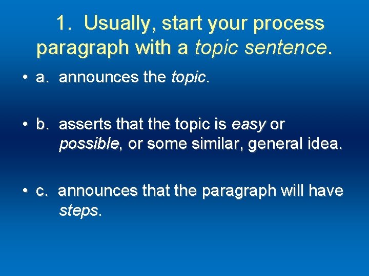 1. Usually, start your process paragraph with a topic sentence. • a. announces the