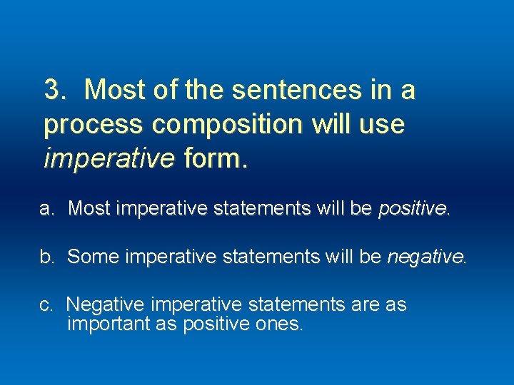 3. Most of the sentences in a process composition will use imperative form. a.