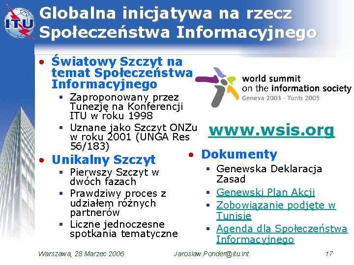 Globalna inicjatywa na rzecz Społeczeństwa Informacyjnego • Światowy Szczyt na temat Społeczeństwa Informacyjnego §