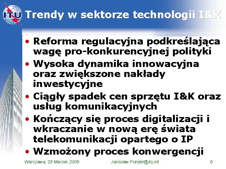 Trendy w sektorze technologii I&K • Reforma regulacyjna podkreślająca wagę pro-konkurencyjnej polityki • Wysoka