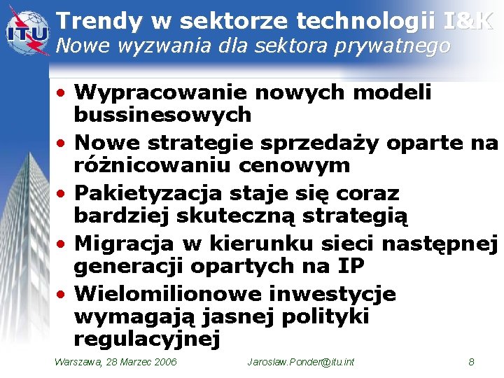 Trendy w sektorze technologii I&K Nowe wyzwania dla sektora prywatnego • Wypracowanie nowych modeli