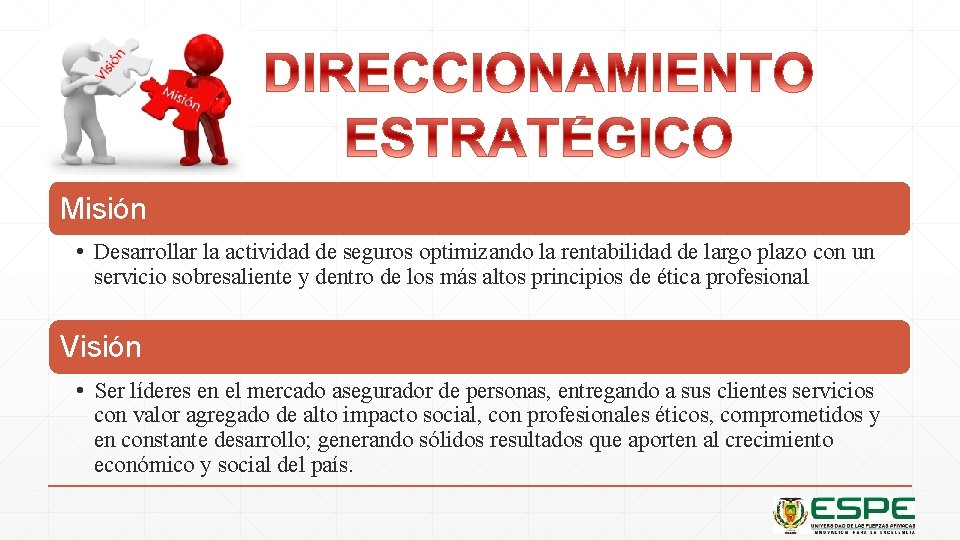 Misión • Desarrollar la actividad de seguros optimizando la rentabilidad de largo plazo con