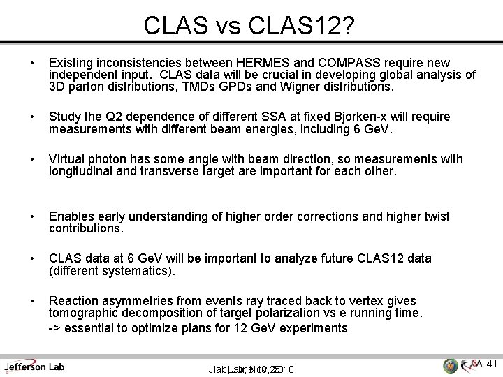 CLAS vs CLAS 12? • Existing inconsistencies between HERMES and COMPASS require new independent
