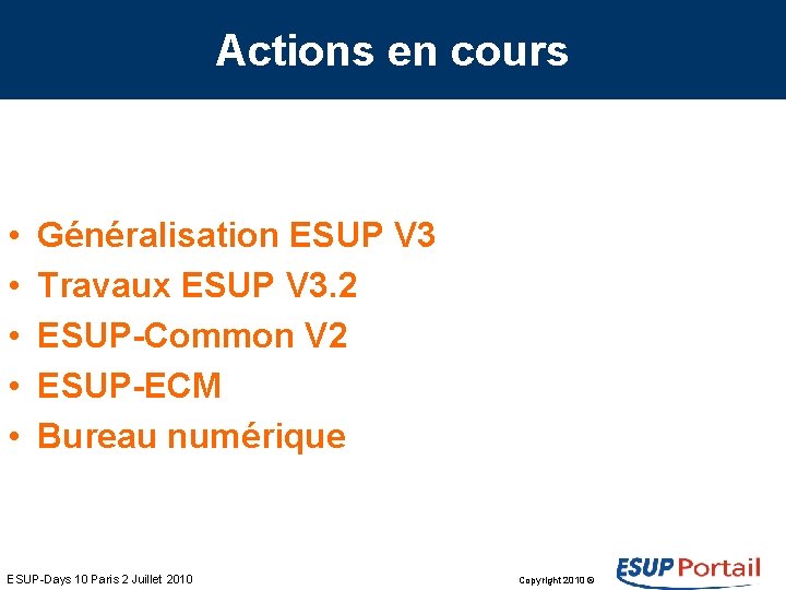 Actions en cours • • • Généralisation ESUP V 3 Travaux ESUP V 3.