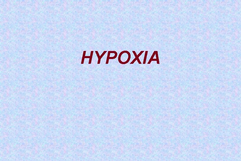 HYPOXIA 