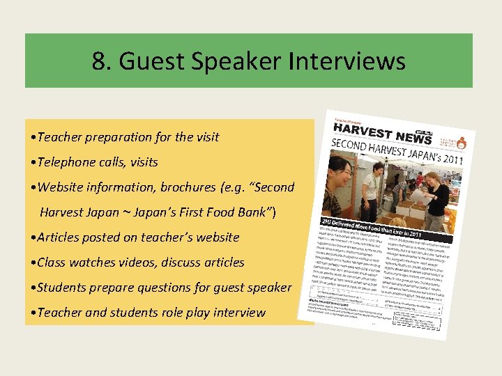 8. Guest Speaker Interviews • Teacher preparation for the visit • Telephone calls, visits 8. Guest Speaker Interviews • Teacher preparation for the visit • Telephone calls, visits