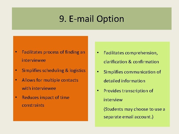 9. E-mail Option • Facilitates process of finding an interviewee • Simplifies scheduling & 9. E-mail Option • Facilitates process of finding an interviewee • Simplifies scheduling &