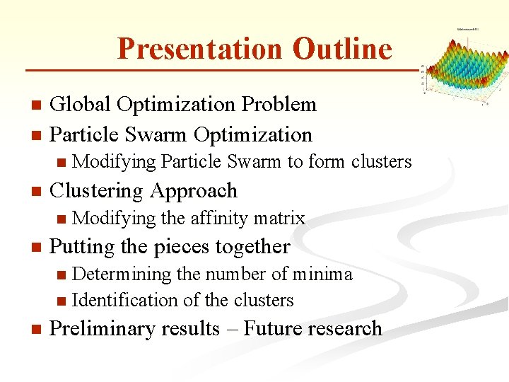Presentation Outline Global Optimization Problem n Particle Swarm Optimization n Clustering Approach n n