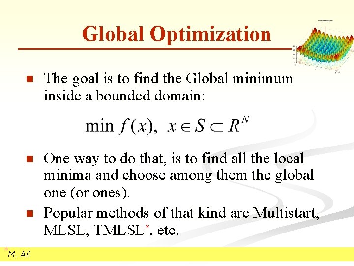 Global Optimization n The goal is to find the Global minimum inside a bounded