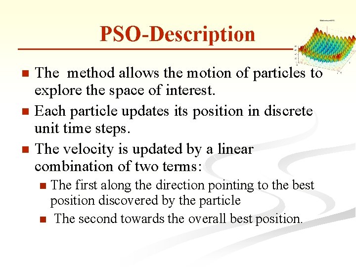 PSO-Description The method allows the motion of particles to explore the space of interest.