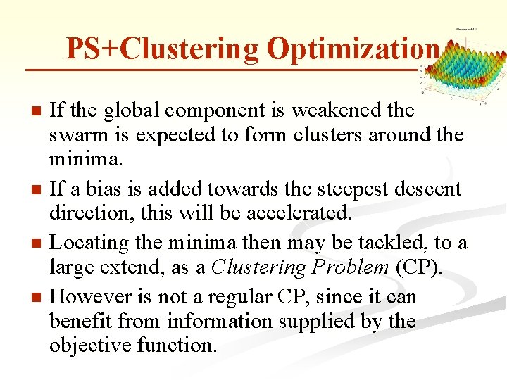 PS+Clustering Optimization If the global component is weakened the swarm is expected to form