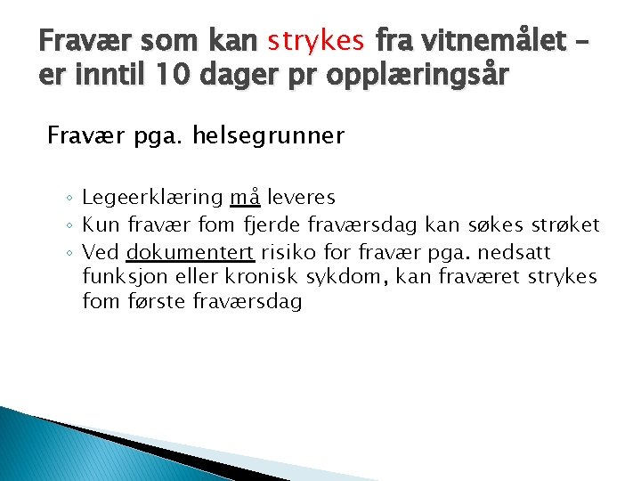 Fravær som kan strykes fra vitnemålet – er inntil 10 dager pr opplæringsår Fravær