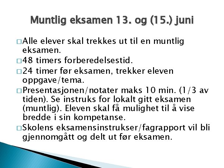 Muntlig eksamen 13. og (15. ) juni � Alle elever skal trekkes ut til