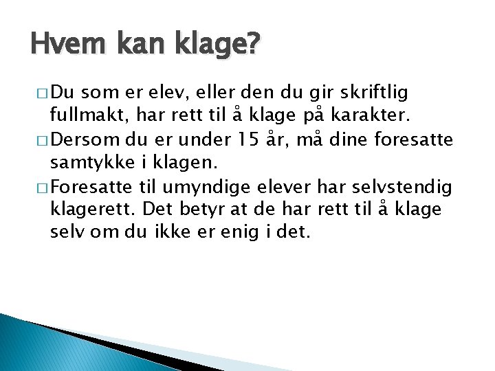 Hvem kan klage? � Du som er elev, eller den du gir skriftlig fullmakt,