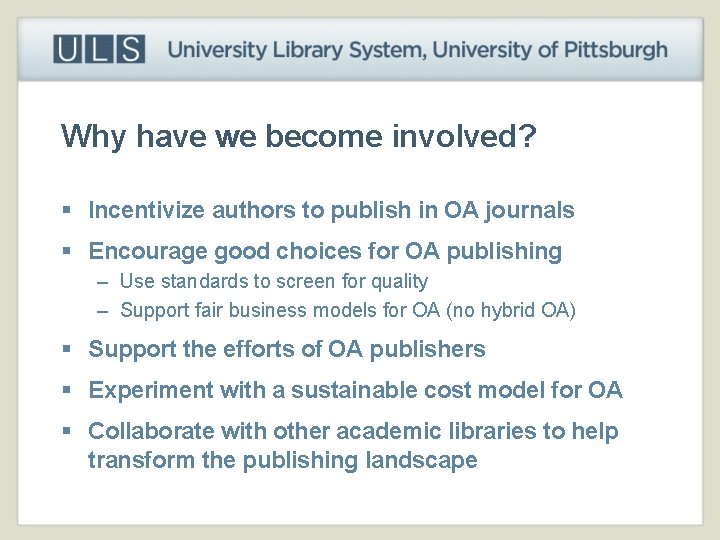 Why have we become involved? § Incentivize authors to publish in OA journals §