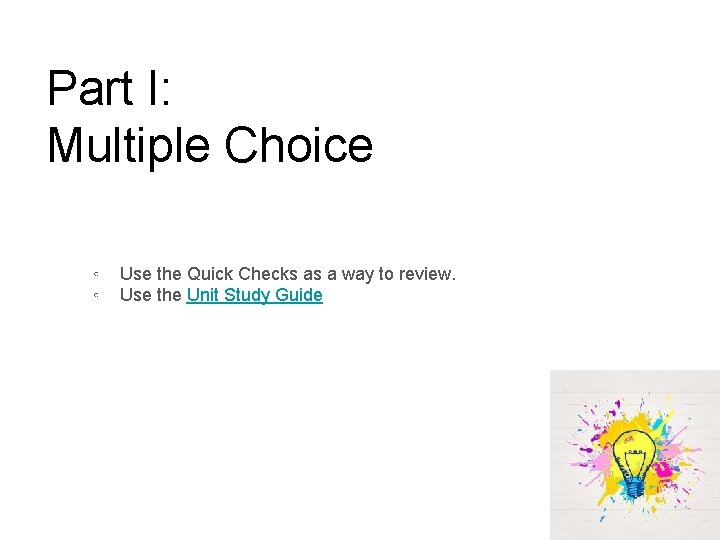 Part I: Multiple Choice ◦ ◦ Use the Quick Checks as a way to