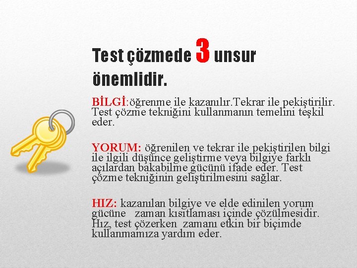 Test çözmede önemlidir. 3 unsur BİLGİ: öğrenme ile kazanılır. Tekrar ile pekiştirilir. Test çözme