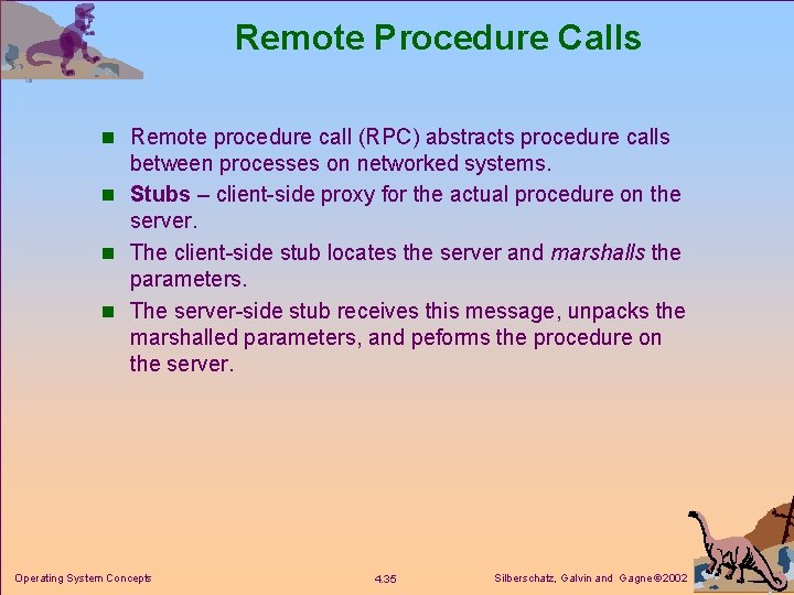 Remote Procedure Calls n Remote procedure call (RPC) abstracts procedure calls between processes on