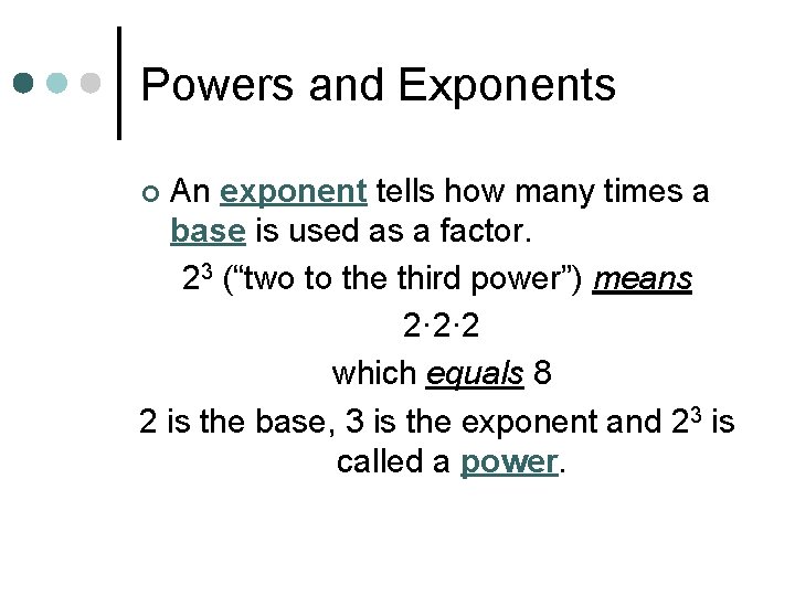 Powers and Exponents An exponent tells how many times a base is used as