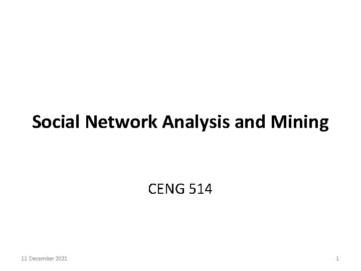Social Network Analysis and Mining CENG 514 11 December 2021 1 